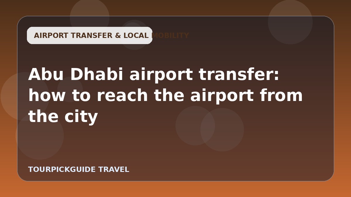 Abu Dhabi airport transfer: how to reach the airport from the city
