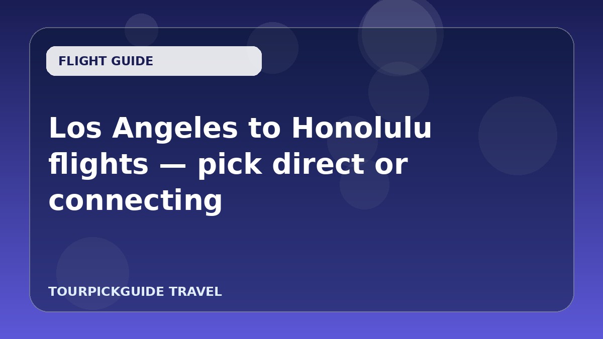 Los Angeles to Honolulu flights — pick direct or connecting