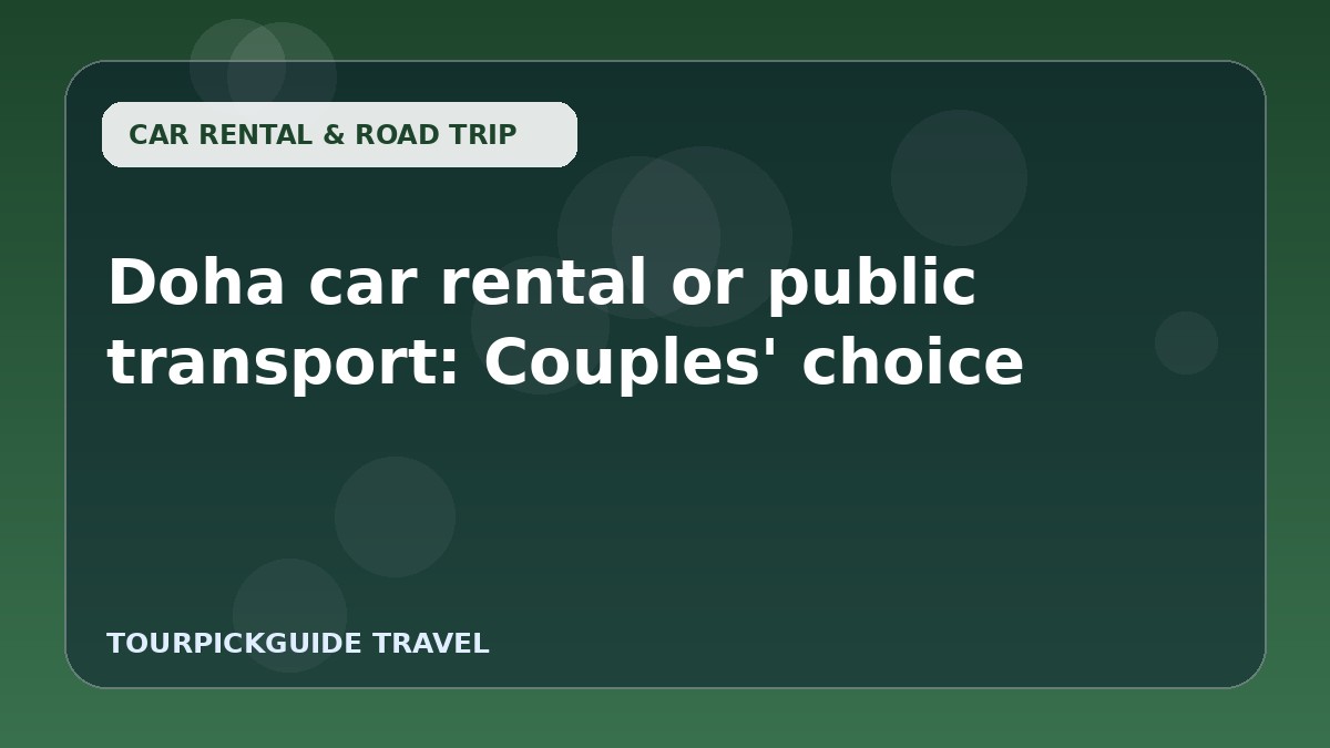 Doha car rental or public transport: Couples' choice