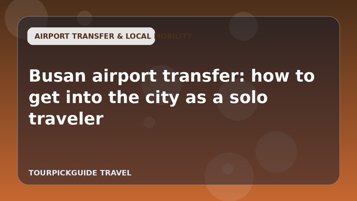 Busan airport transfer: how to get into the city as a solo traveler
