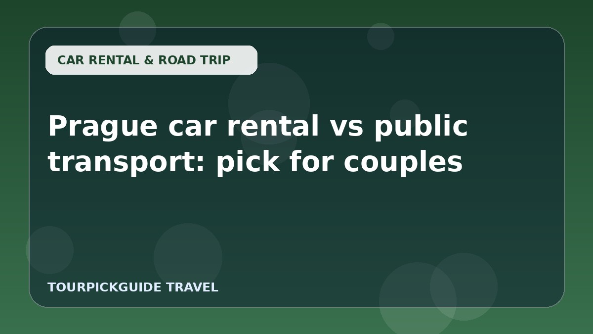 Prague car rental vs public transport: pick for couples