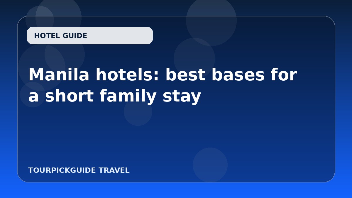 Manila hotels: best bases for a short family stay