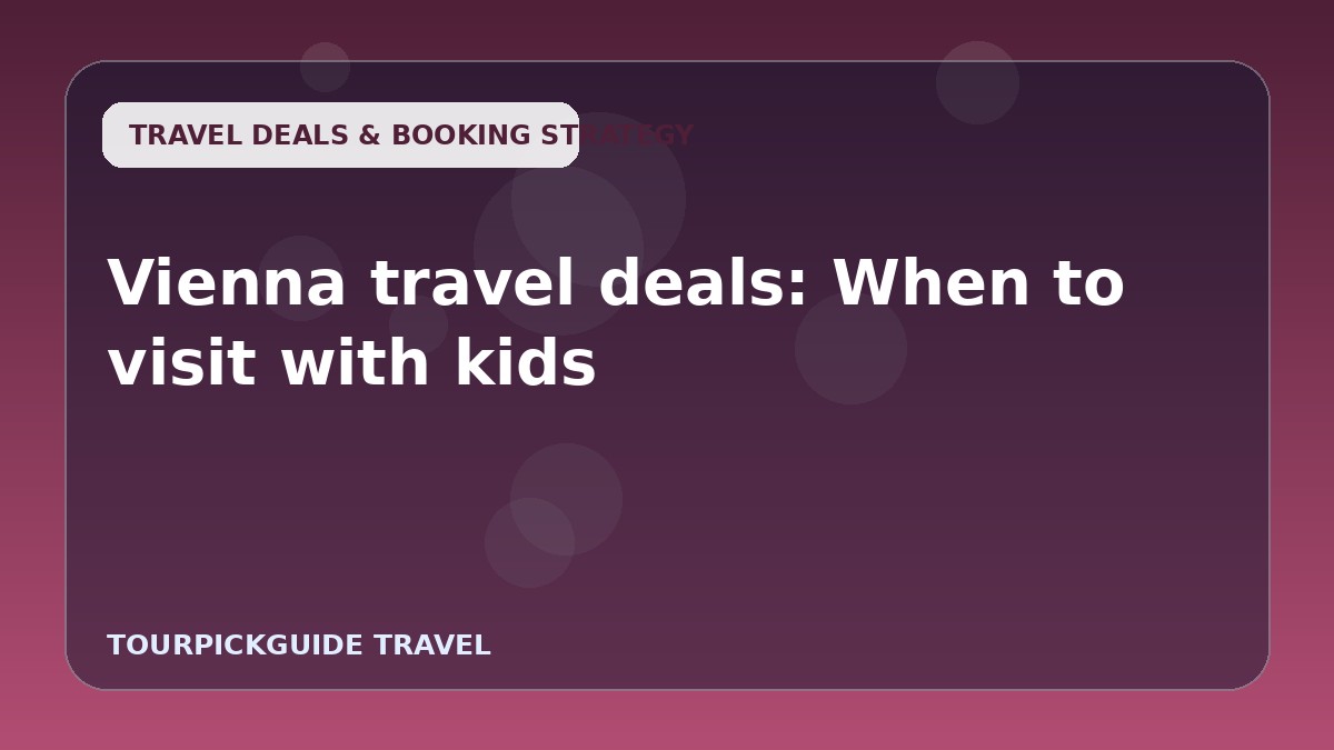 Vienna travel deals: When to visit with kids