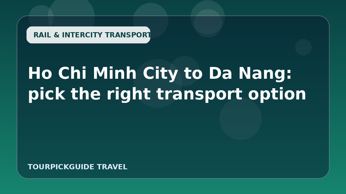 Ho Chi Minh City to Da Nang: pick the right transport option