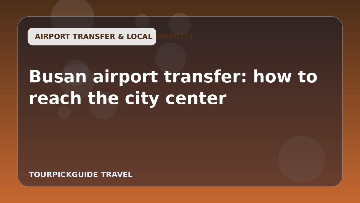 Busan airport transfer: how to reach the city center
