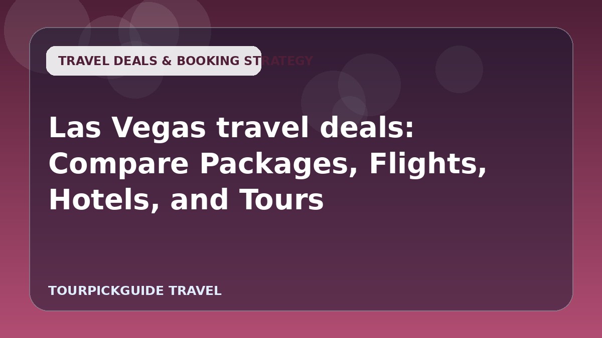 Las Vegas travel deals: Compare Packages, Flights, Hotels, and Tours