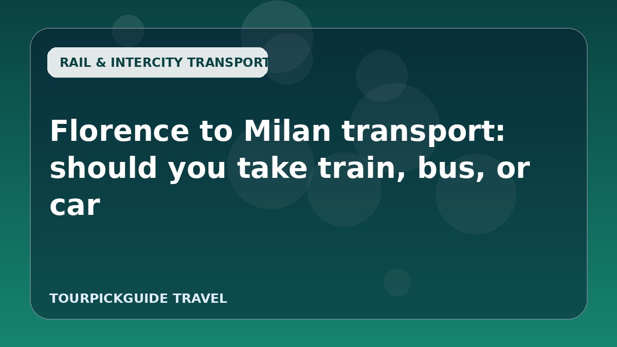 Florence to Milan transport: should you take train, bus, or car