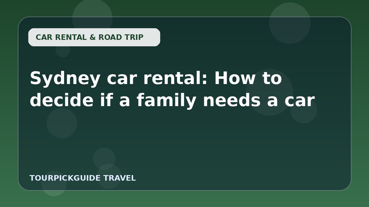 Sydney car rental: How to decide if a family needs a car