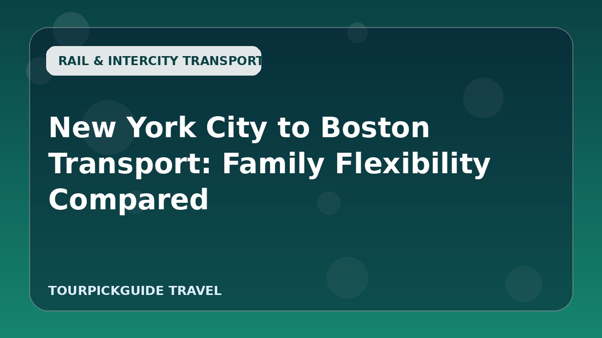 New York City to Boston Transport: Family Flexibility Compared