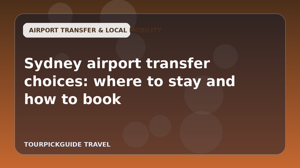 Sydney airport transfer choices: where to stay and how to book