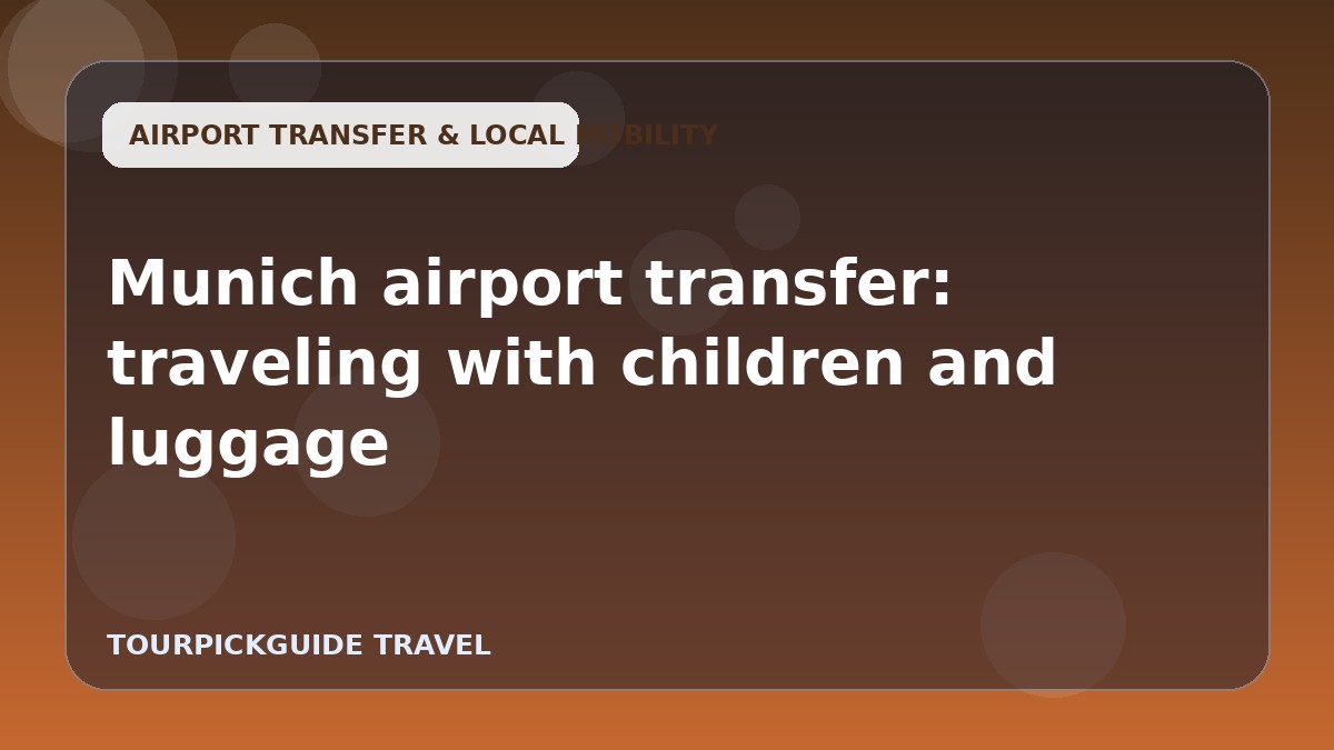 Munich airport transfer: traveling with children and luggage
