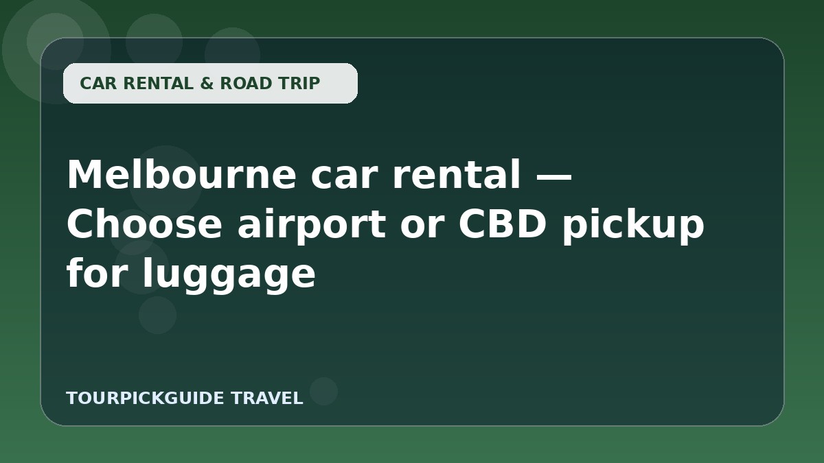 Melbourne car rental — Choose airport or CBD pickup for luggage
