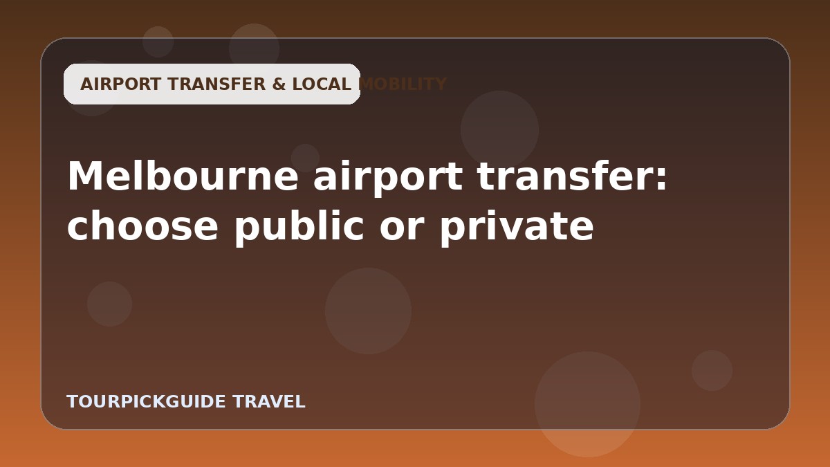 Melbourne airport transfer: choose public or private