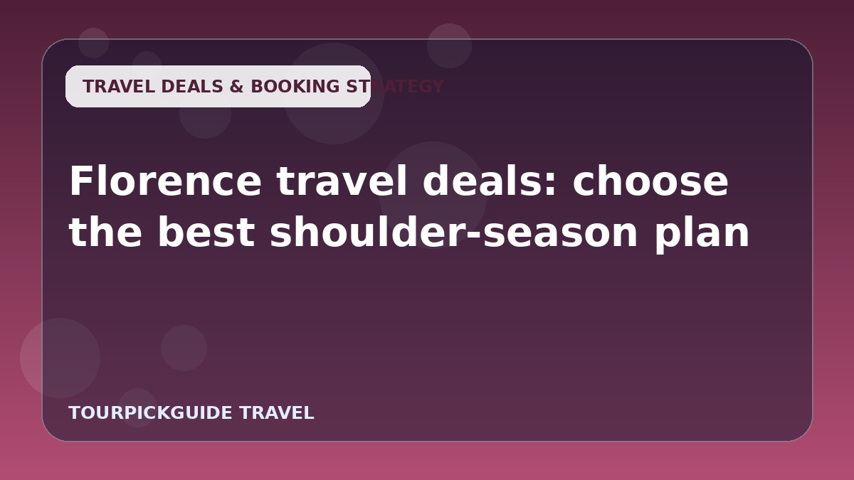 Florence travel deals: choose the best shoulder-season plan