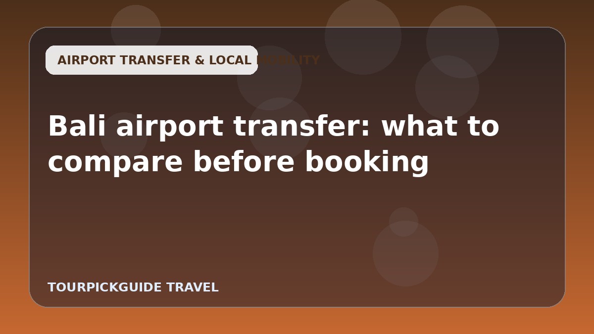 Bali airport transfer: what to compare before booking