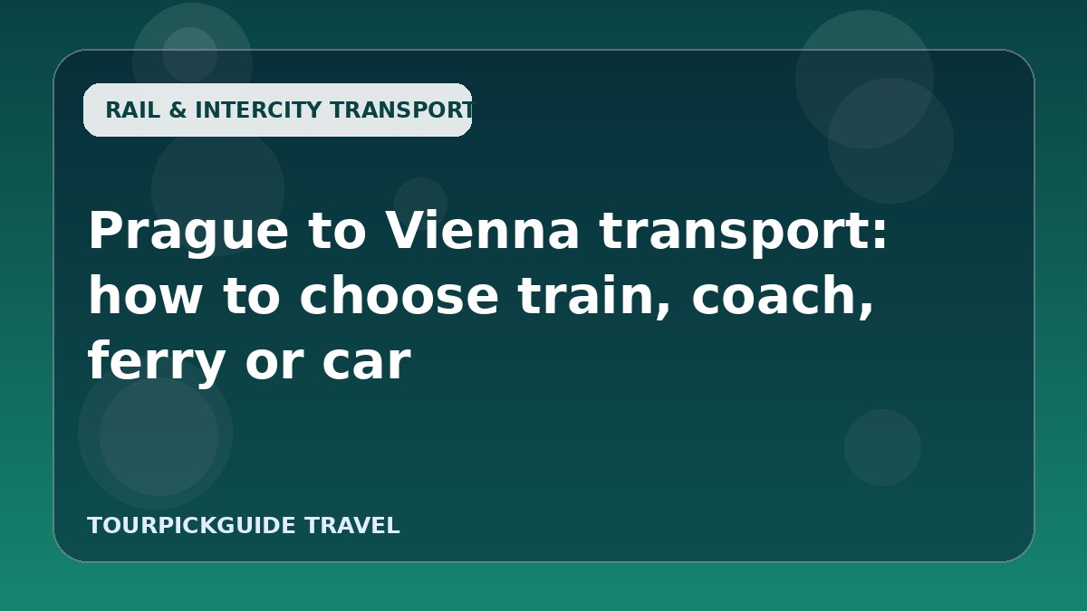 Prague to Vienna transport: how to choose train, coach, ferry or car