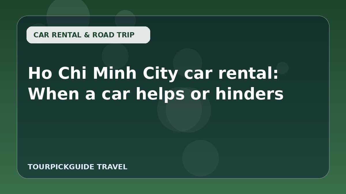 Ho Chi Minh City car rental: When a car helps or hinders