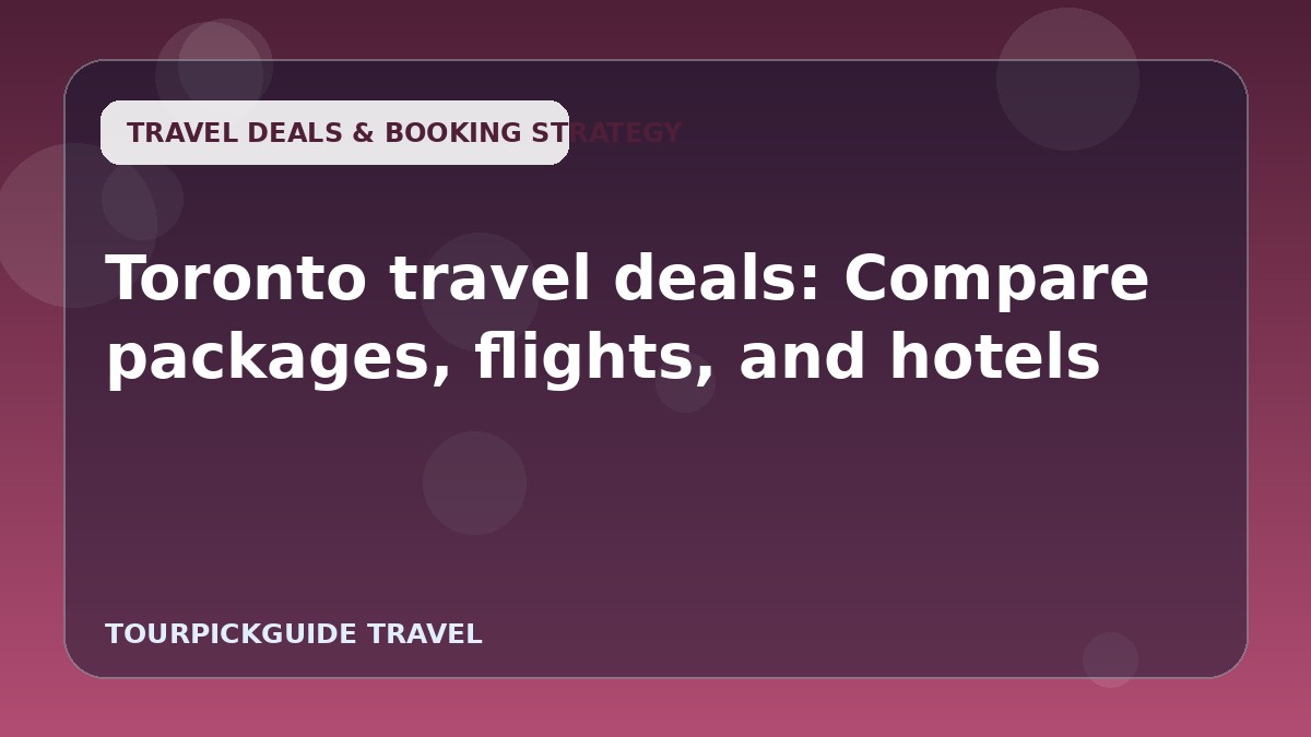 Toronto travel deals: Compare packages, flights, and hotels