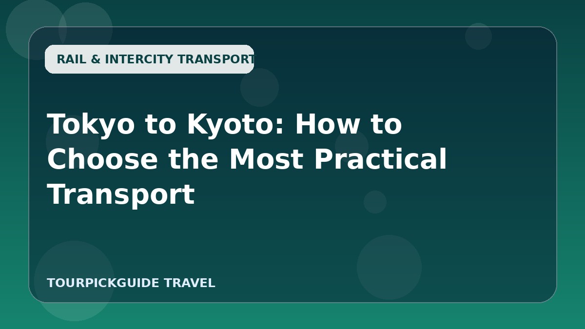 Tokyo to Kyoto: How to Choose the Most Practical Transport