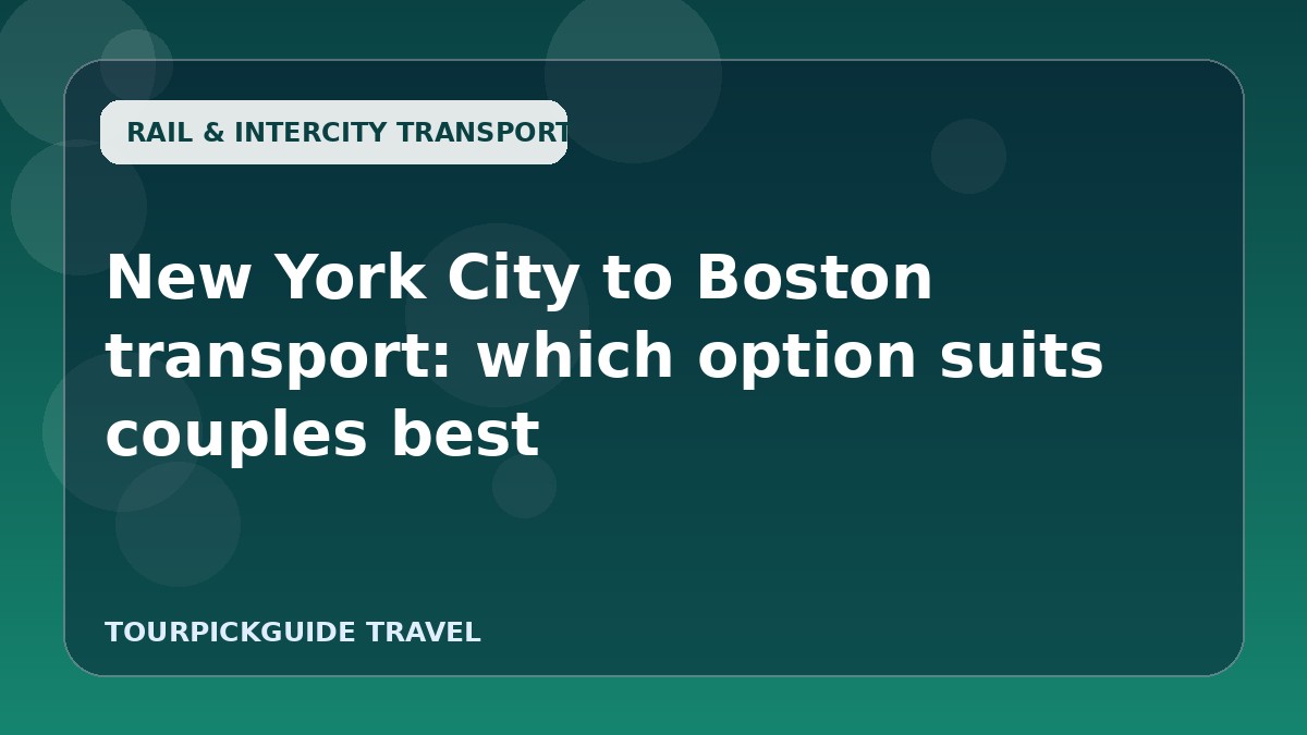 New York City to Boston transport: which option suits couples best