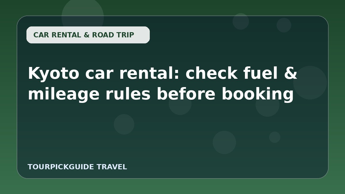 Kyoto car rental: check fuel & mileage rules before booking