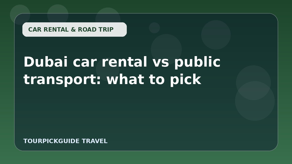 Dubai car rental vs public transport: what to pick