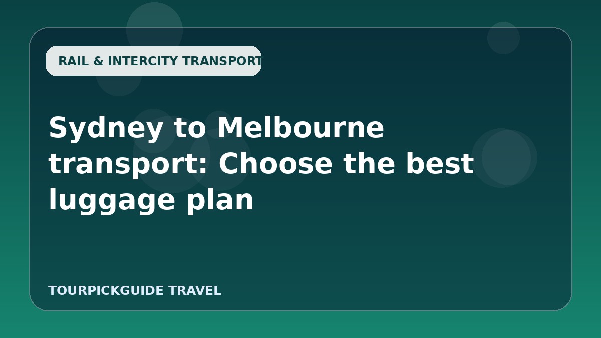 Sydney to Melbourne transport: Choose the best luggage plan