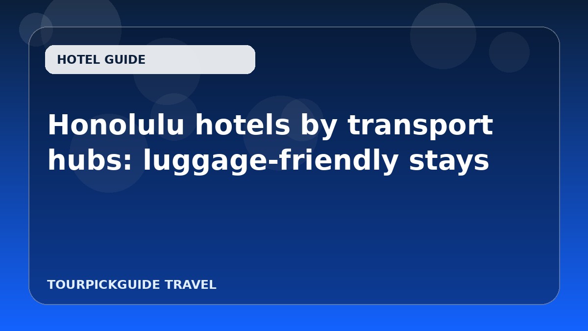 Honolulu hotels by transport hubs: luggage-friendly stays