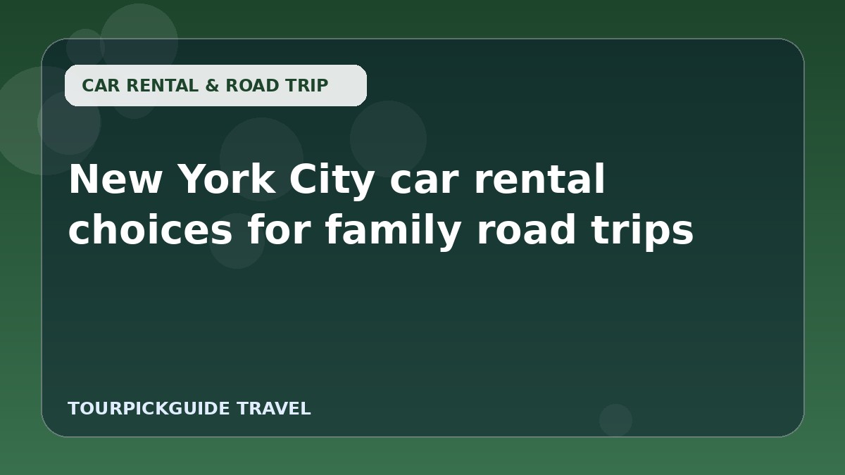 New York City car rental choices for family road trips