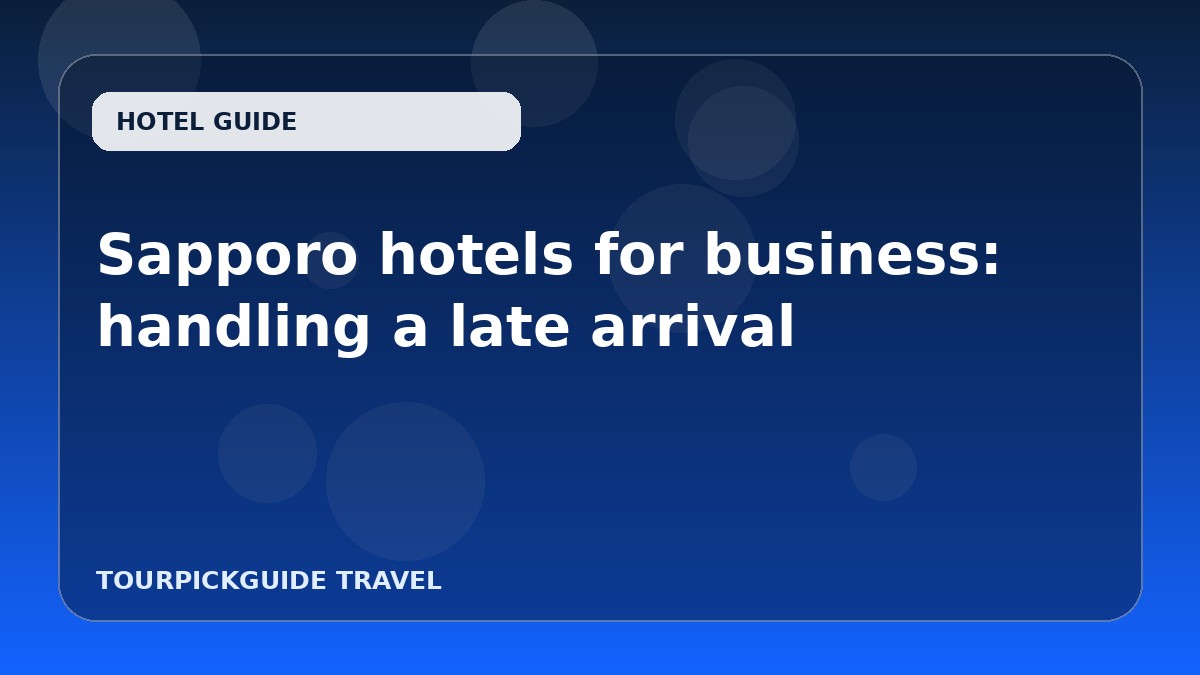 Sapporo hotels for business: handling a late arrival