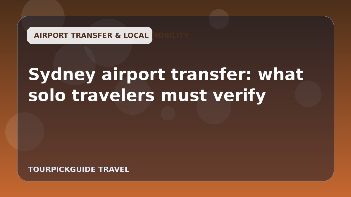 Sydney airport transfer: what solo travelers must verify