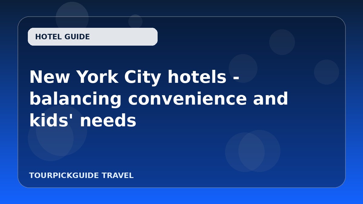 New York City hotels - balancing convenience and kids' needs