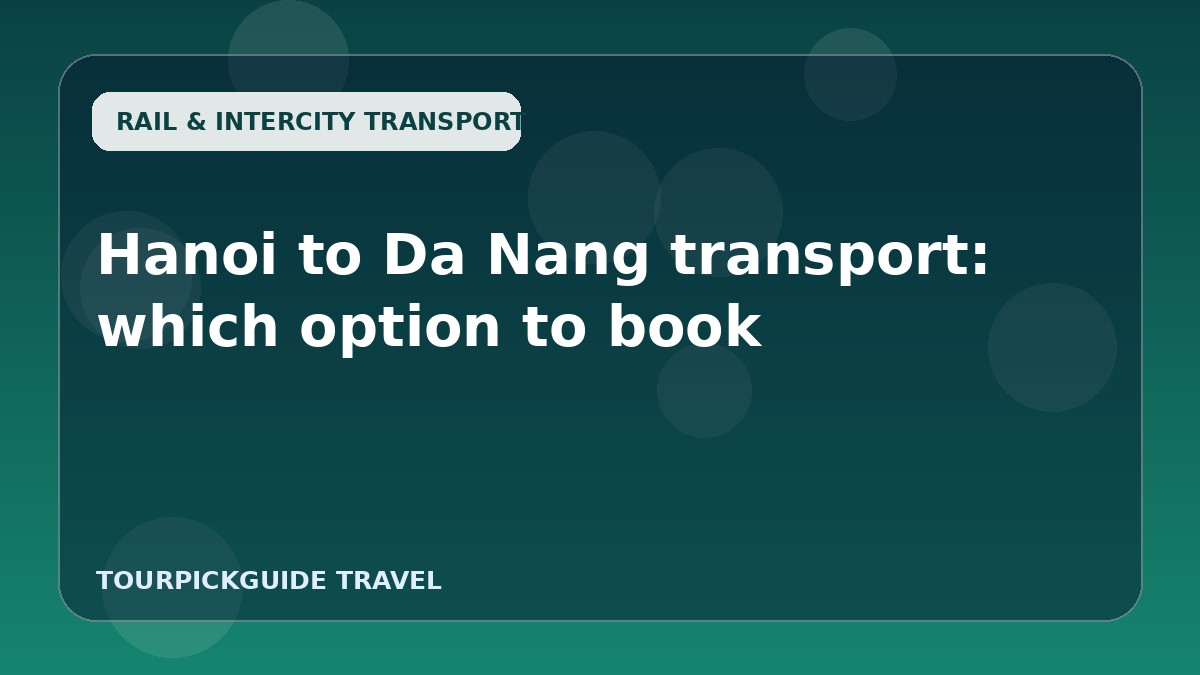 Hanoi to Da Nang transport: which option to book
