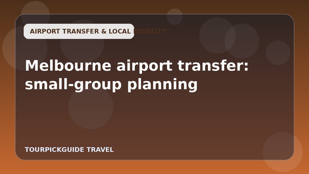 Melbourne airport transfer: small-group planning