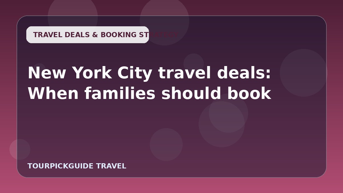New York City travel deals: When families should book