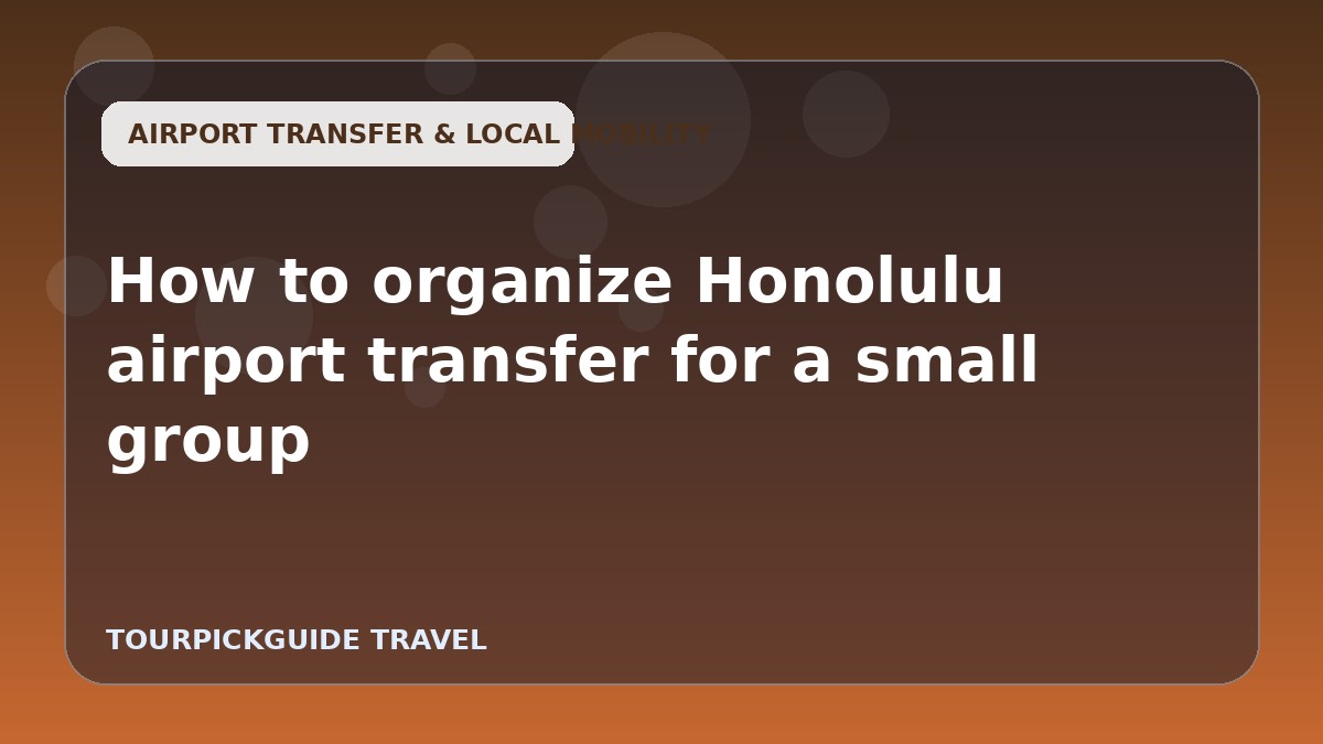 How to organize Honolulu airport transfer for a small group
