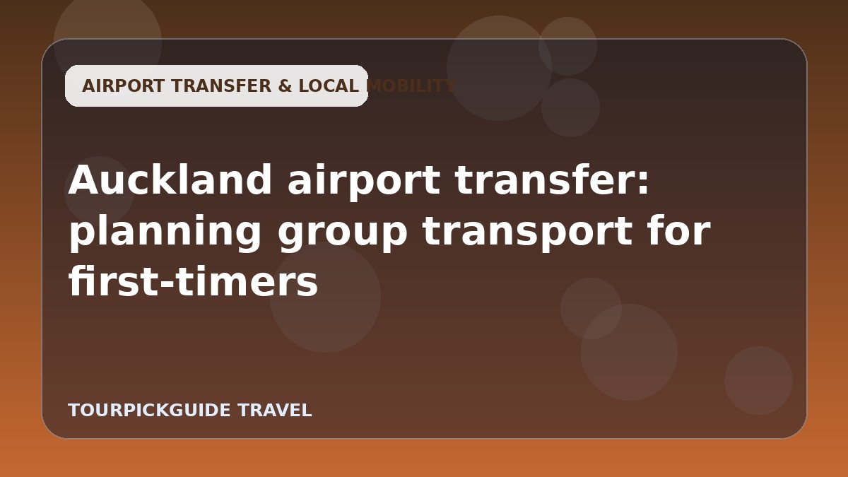 Auckland airport transfer: planning group transport for first-timers