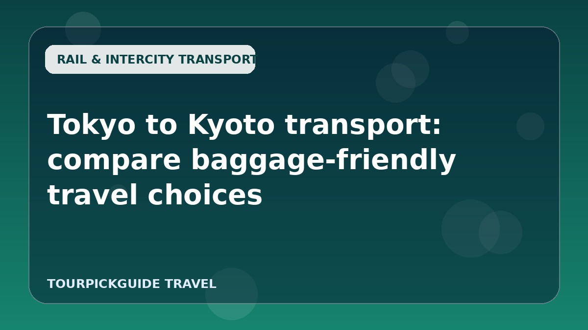 Tokyo to Kyoto transport: compare baggage-friendly travel choices