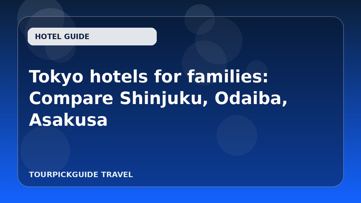 Tokyo hotels for families: Compare Shinjuku, Odaiba, Asakusa