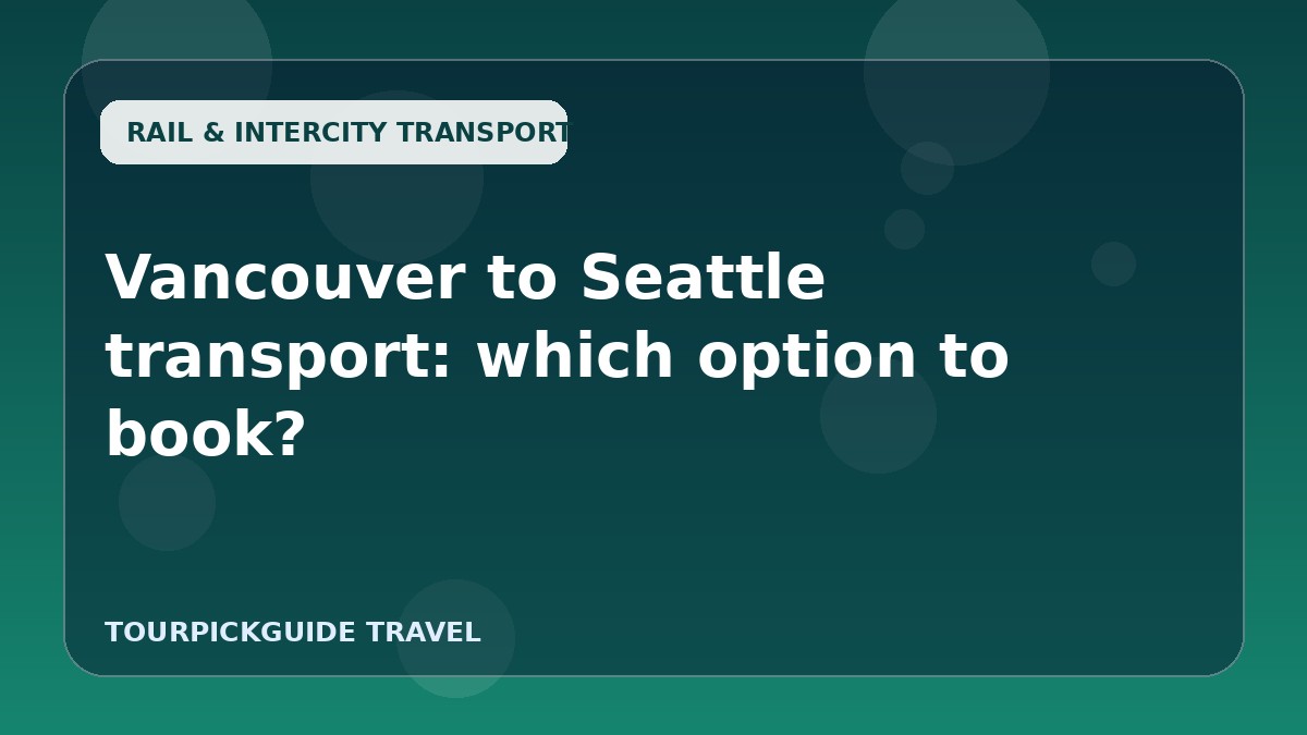 Vancouver to Seattle transport: which option to book?