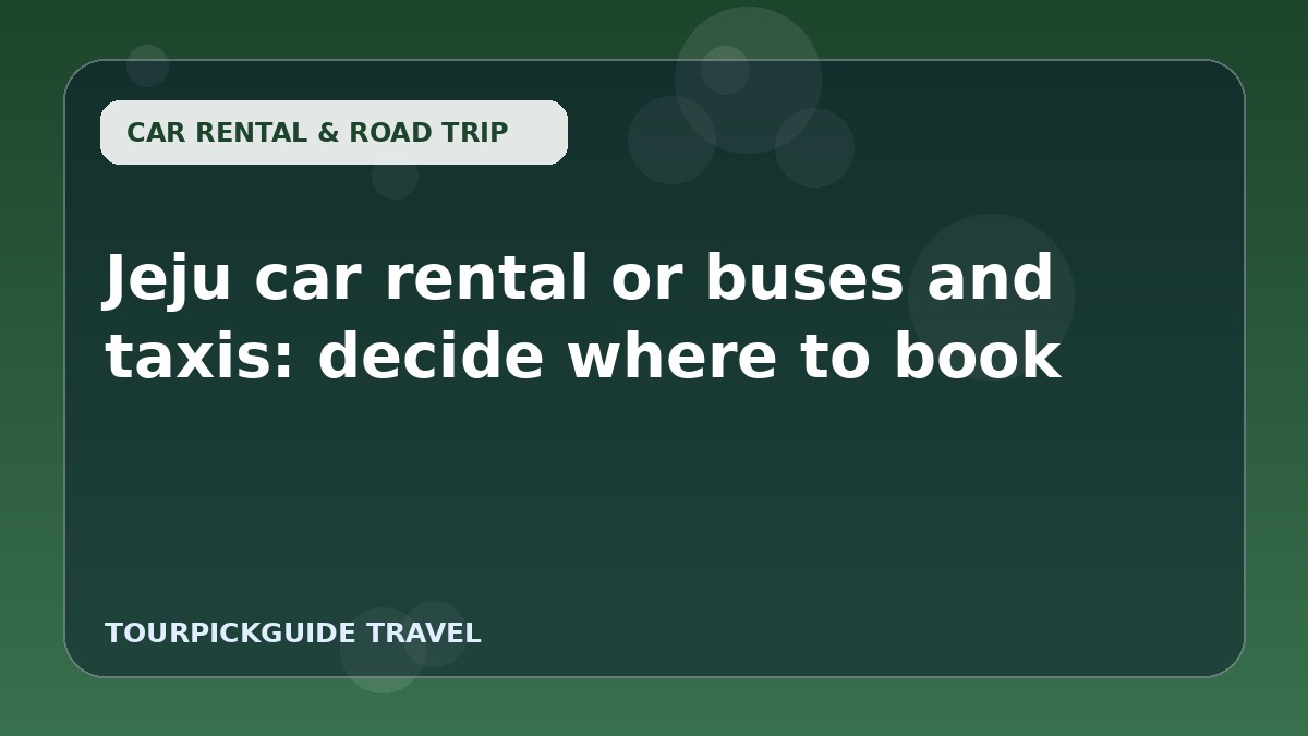 Jeju car rental or buses and taxis: decide where to book
