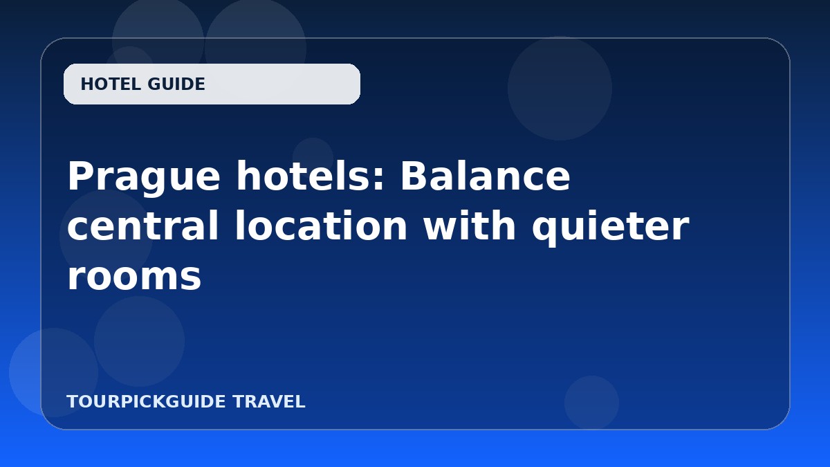 Prague hotels: Balance central location with quieter rooms