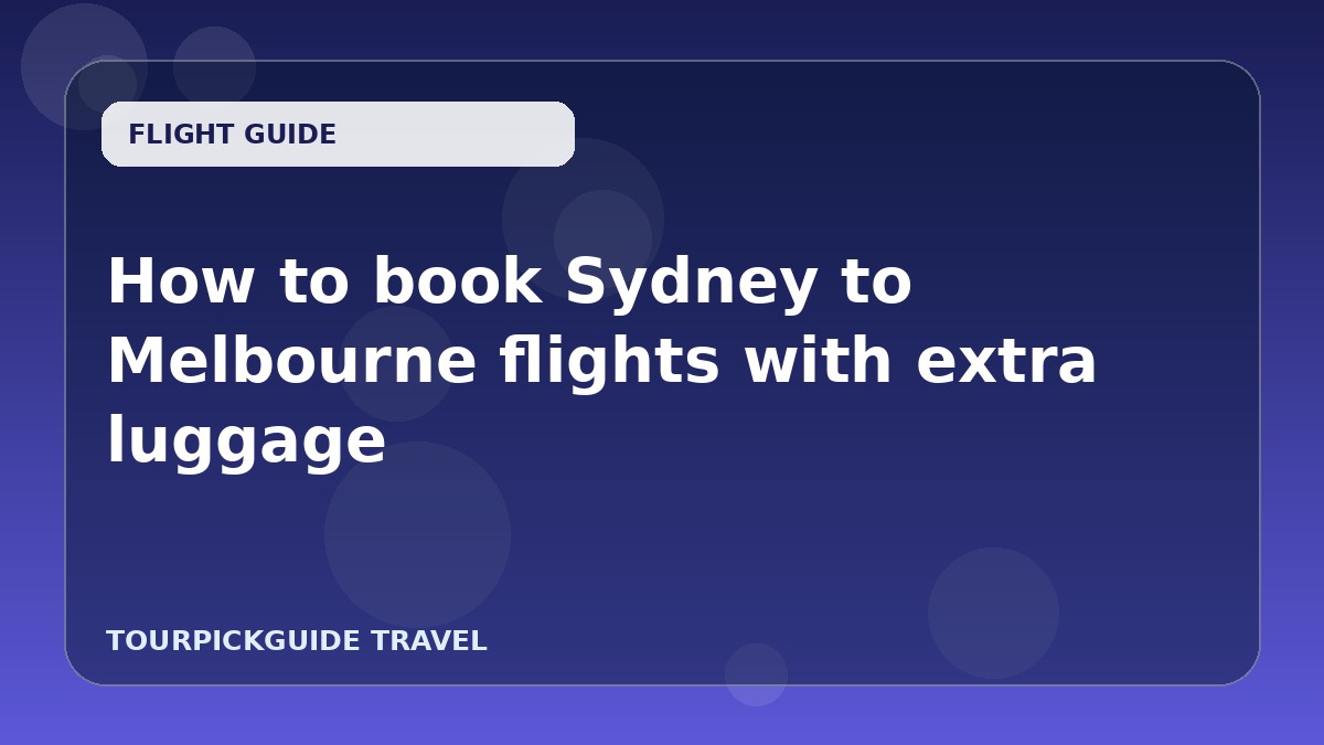 How to book Sydney to Melbourne flights with extra luggage