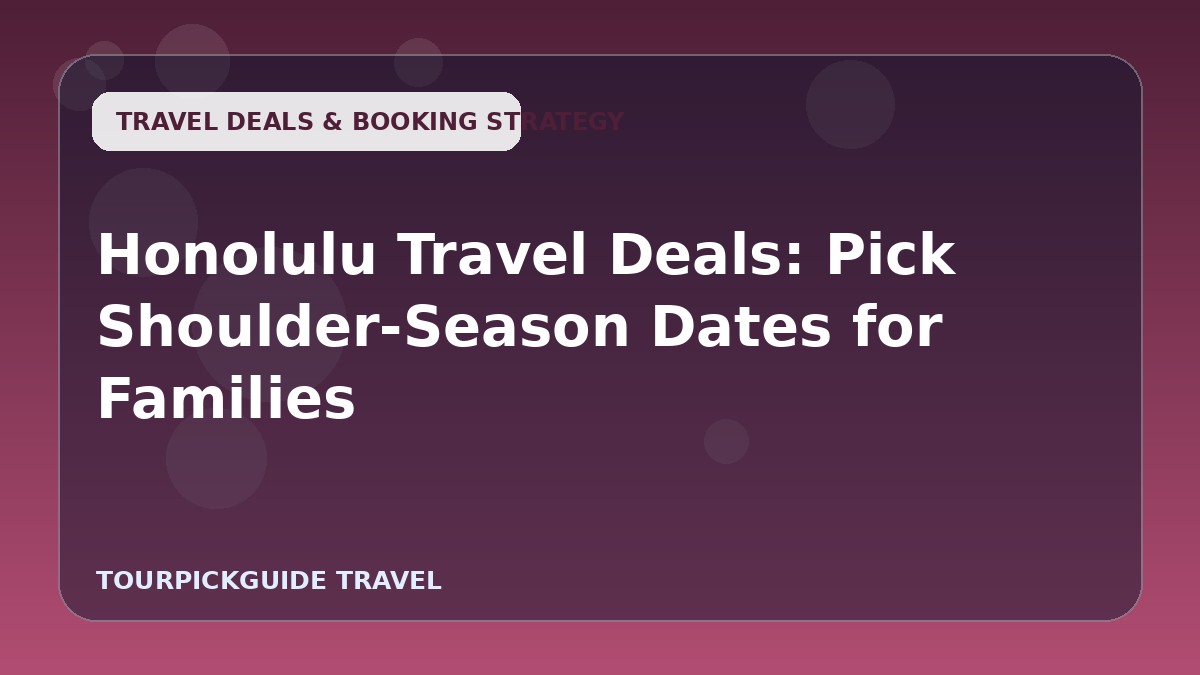 Honolulu Travel Deals: Pick Shoulder-Season Dates for Families