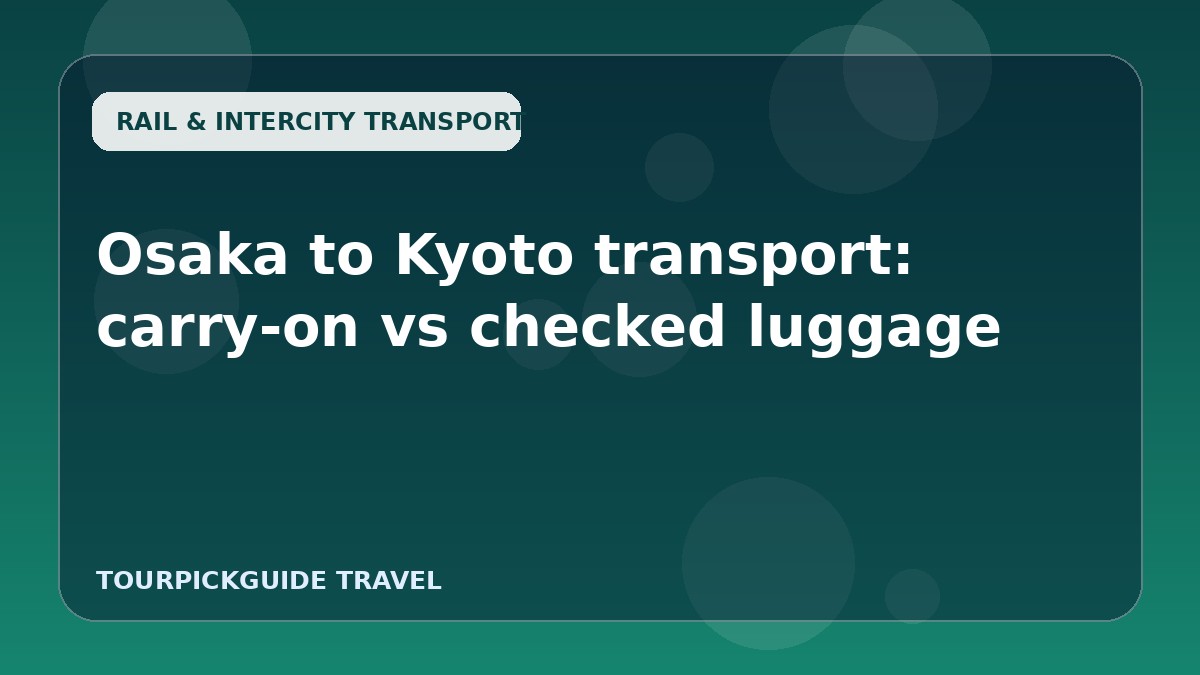 Osaka to Kyoto transport: carry-on vs checked luggage