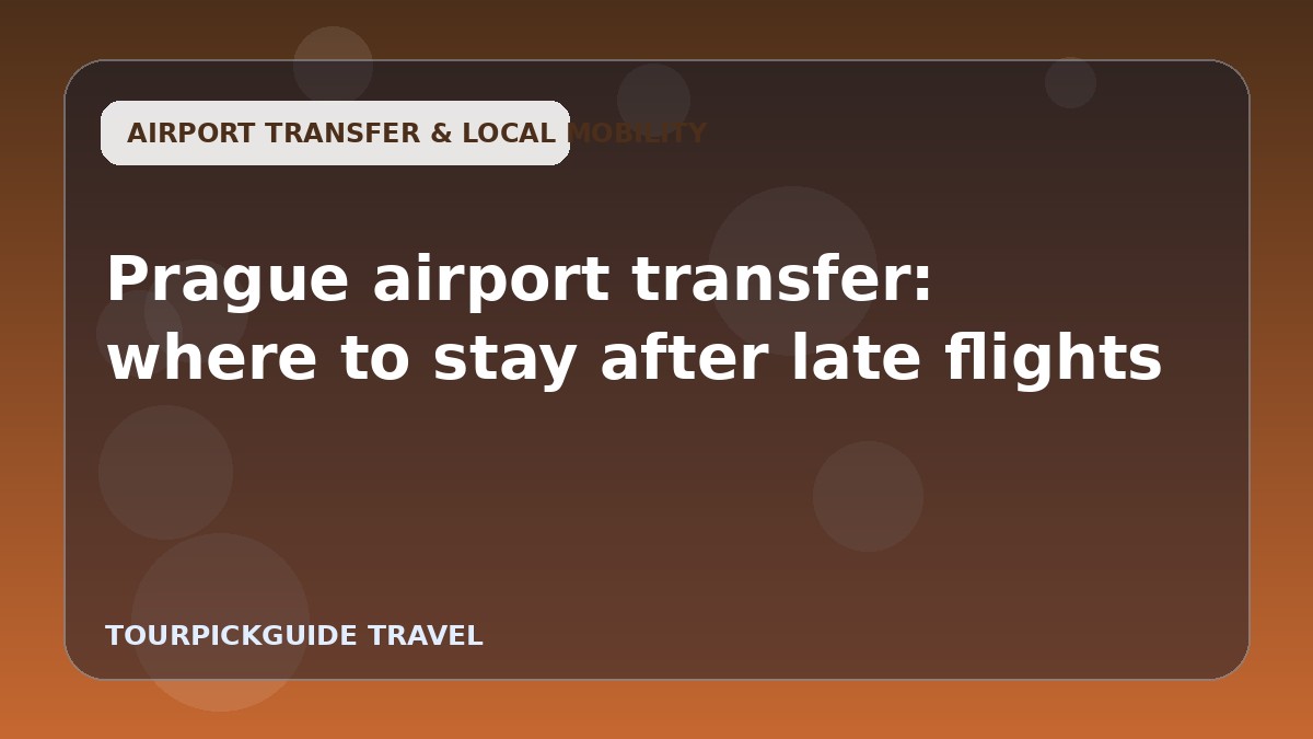 Prague airport transfer: where to stay after late flights