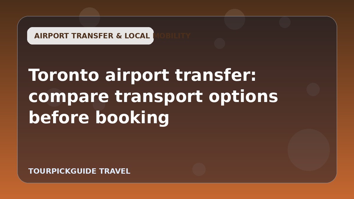 Toronto airport transfer: compare transport options before booking