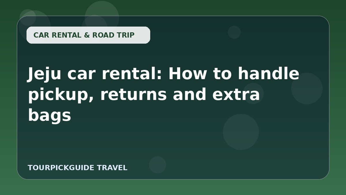 Jeju car rental: How to handle pickup, returns and extra bags