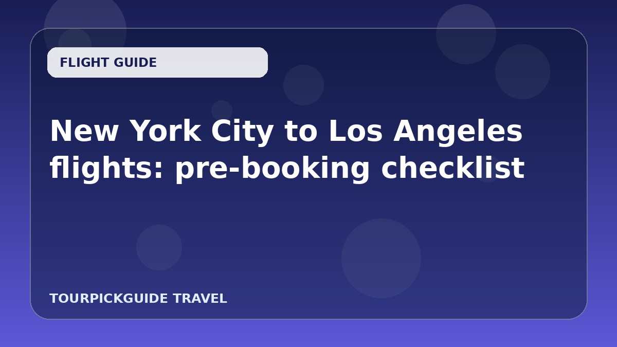 New York City to Los Angeles flights: pre-booking checklist