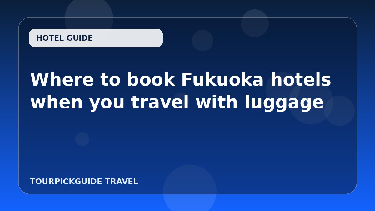 Where to book Fukuoka hotels when you travel with luggage